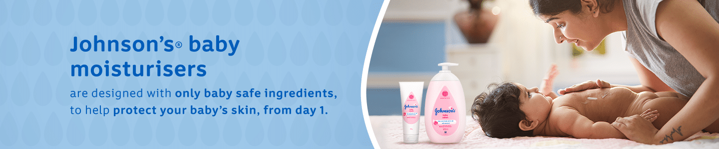 Johnson’sⓇ baby moisturisers are designed with only baby safe ingredients, to help protect your baby’s skin, from day 1.